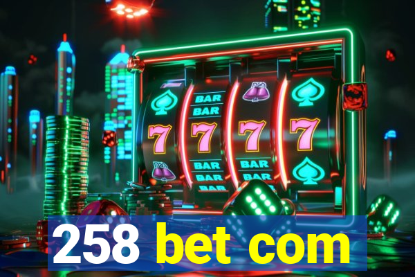 258 bet com